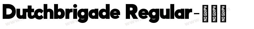 Dutchbrigade Regular字体转换 Dutchbrigade Regular字体转换